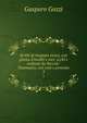 Scritti di Gasparo Gozzi, con giunta d'inediti e rari, scelti e ordinati da Niccolo? Tommase?o, con note e proemio, Gozzi Gasparo 