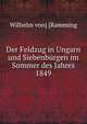 Der Feldzug in Ungarn und Siebenburgen im Sommer des Jahres 1849, Wilhelm von] [Ramming 
