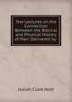Two Lectures on the Connection Between the Biblical and Physical History of Man: Delivered by ., Josiah Clark Nott 