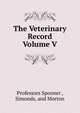 The Veterinary Record Volume V, Professors Spooner , Simonds, and Morton 