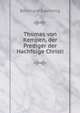 Thomas von Kempen, der Prediger der Nachfolge Christi, Bernhard Baehring 