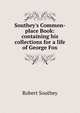 Southey's Common-place Book: containing his collections for a life of George Fox, Robert Southey 
