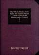 The Whole Works of the Right Rev. Jeremy Taylor .: With a Life of the Author, and a Critical .. 5, Jeremy Taylor 