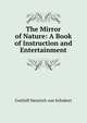 The Mirror of Nature: A Book of Instruction and Entertainment, Gotthilf Heinrich von Schubert 