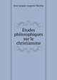Etudes philosophiques sur le christiansme, Jean Jacques Auguste Nicolas 