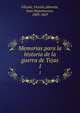 Memorias para la historia de la guerra de Tejas. 1, Fili?sola, Vicente,Almonte, Juan Nepomuceno, 1803-1869 