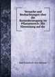 Versuche und Beobachtungen uber die Bastarderzeugung im Pflanzenreich: Mit Hinweisung auf die ., Karl Friedrich von Gartner 
