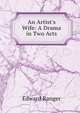An Artist's Wife: A Drama in Two Acts, Edward Ranger 