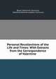 Personal Recollections of the Life and Times: With Extracts from the Correspondence of Valentine ., Baron Valentine Cloncurry, Valentine Browne Lawless Cloncurry 