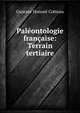 Paleontologie francaise: Terrain tertiaire, Gustave Honore Cotteau 