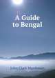 A Guide to Bengal, John Clark Marshman 