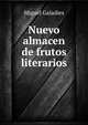 Nuevo almacen de frutos literarios, Miguel Galadies 