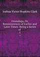 Onondaga, Or, Reminiscences of Earlier and Later Times: Being a Series of .. 1, Joshua Victor Hopkins Clark 