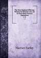 The New England Offering: Written by Females who are Or Have Been Factory Operatives. 1-2, Harriet Farley 