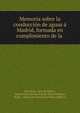 Memoria sobre la conduccion de aguas a Madrid, formada en cumplimiento de la ., Juan Rafo, Juan de Ribera, Spain Direcci?n General de Obras P?blicas, Spain , Direcci?n General de Obras P?blicas 