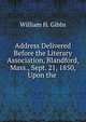 Address Delivered Before the Literary Association, Blandford, Mass., Sept. 21, 1850, Upon the ., William H. Gibbs 