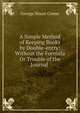 A Simple Method of Keeping Books by Double-entry: Without the Formula Or Trouble of the Journal ., George Nixon Comer 