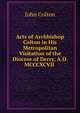Acts of Archbishop Colton in His Metropolitan Visitation of the Diocese of Derry, A.D. MCCCXCVII ., John Colton 