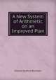 A New System of Arithmetic on an Improved Plan, Charles Guilford Burnham 