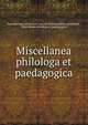 Miscellanea philologa et paedagogica, Genootschap van leeraren aan de Nederlandsche gymnasi?n , Miscellanea philologa et paedagogica 