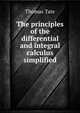 The principles of the differential and integral calculus simplified, Thomas Tate 