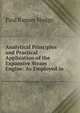 Analytical Principles and Practical Application of the Expansive Steam Engine: As Employed in ., Paul Rapsey Hodge 