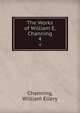 The Works of William E. Channing. 4, Channing, William Ellery 