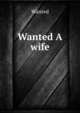 Wanted A wife, Wanted 
