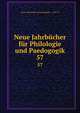 Neue Jahrbcher fr Philologie und Paedogogik. 57, Neue # philologie und paedagogik ... 1831-97 