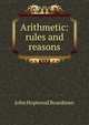 Arithmetic: rules and reasons, John Hopwood Boardman 