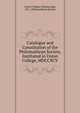 Catalogue and Constitution of the Philomathean Society, Instituted in Union College, MDCCXCV., Union College (Schenectady, N.Y .) Philomathean Society 