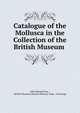 Catalogue of the Mollusca in the Collection of the British Museum ., John Edward Gray , British Museum (Natural History). Dept . of Zoology 