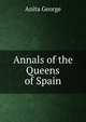 Annals of the Queens of Spain, Anita George 