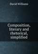 Composition, literary and rhetorical, simplified, David Williams 