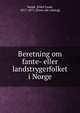 Beretning om fante- eller landstrygerfolket i Norge, Sundt, Eilert Lund, 1817-1875. [from old catalog] 
