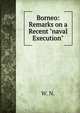 Borneo: Remarks on a Recent "naval Execution", W. N. 