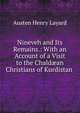 Nineveh and Its Remains.: With an Account of a Visit to the Chald?an Christians of Kurdistan ., Layard, Austen Henry Sir 