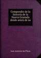 Compendio de la historia de la Nueva Granada desde antes de su ., Jose Antonio de Plaza 
