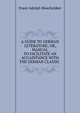 A GUIDE TO GERMAN LETERATURE; OR, MANUAL TO FACILITATE AN ACUAINTANCE WITH THE GERMAN CLASSIC ., Franz Adolph Moschzisker 