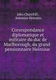 Correspondance diplomatique et militaire du duc de Marlborough, du grand-pensionnaire Heinsius ., John Churchill , Antonius Heinsius 