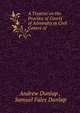 A Treatise on the Practice of Courts of Admiralty in Civil Causes of ., Andrew Dunlap , Samuel Fales Dunlap 