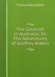 The Colonist in Australia, Or, The Adventures of Godfrey Arabin, Thomas MacCombie 