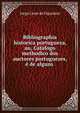 Bibliographia historica portugueza, au, Catalogo methodico dos auctores portuguezes, e de alguns ., Jorge Cesar de Figaniere 