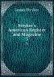 Stryker's American Register and Magazine, James Stryker 