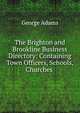 The Brighton and Brookline Business Directory: Containing Town Officers, Schools, Churches ., George Adams 