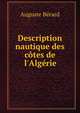 Description nautique des c?tes de l'Alg?rie, Auguste Berard 