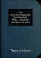 Die Staatsberedtsamkeit der Neuerren V?lker: Nach der Entwickelung ihrer ., Theodor Mundt 