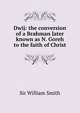 Dwij: the conversion of a Brahman later known as N. Goreh to the faith of Christ, Smith, William, Sir, 1813-1893 