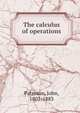 The calculus of operations, Paterson, John, 1801-1883 