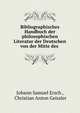 Bibliographisches Handbuch der philosophischen Literatur der Deutschen von der Mitte des ., Johann Samuel Ersch , Christian Anton Geissler 